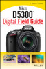 Nikon D5300 Digital Field Guide