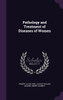 Pathology and Treatment of Diseases of Women