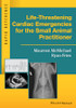Life-Threatening Cardiac Emergencies for the Small Animal Practitioner