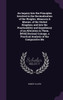 An Inquiry Into the Principles Involved in the Decimalization of the Weights. Measures & Monies. of the United Kingdom; and Into the Practicability and Expediency of an Alteration in Them. [With] Decimal Coinage, a Practical Analysis of the Comparat