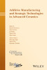 Additive Manufacturing and Strategic Technologies in Advanced Ceramics