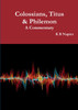 Colossians, Titus & Philemon A Commentary