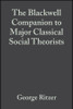 The Blackwell Companion to Major Classical Social Theorists