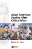 Asian American Studies After Critical Mass
