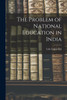 The Problem of National Education in India