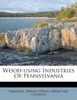 Wood-using Industries Of Pennsylvania