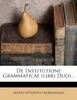 De Institutione Grammaticae (libri Duo)...