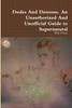 Dudes And Demons. An Unauthorized And Unofficial Guide to Supernatural