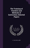 The Training of Teachers and Methods of Instruction; Selected Papers