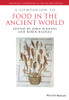 A Companion to Food in the Ancient World