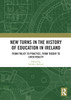 New Turns in the History of Education in Ireland