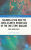 'Balkanization' and the Euro-Atlantic Processes of the (Western) Balkans