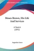 Moses Brown, His Life And Services