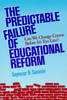 The Predictable Failure of Educational Reform