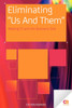 Eliminating "Us And Them"