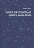 NOVE RACCONTI più quattro senza titolo