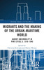 Migrants and the Making of the Urban-Maritime World