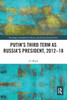 Putin's Third Term as Russia's President, 2012-18