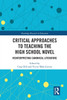 Critical Approaches to Teaching the High School Novel