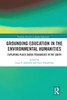 Grounding Education in Environmental Humanities