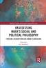 Reassessing Marx's Social and Political Philosophy