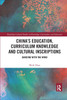 China's Education, Curriculum Knowledge and Cultural Inscriptions