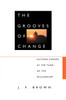 The Grooves of Change