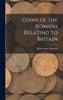 Coins of the Romans Relating to Britain