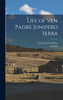 Life of Ven Padre Junipero Serra