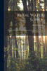 Rural Water Supply; a Practical Handbook on the Supply of Water & Construction of Waterworks for Sma