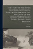 The Story of the Fifth Australian Division, Being an Authoritative Account of the Division's Doings in Egypt, France and Belgium