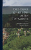 Die heilige Schrift des alten Testaments.