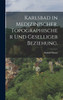Karlsbad in medizinischer, topographischer und geselliger Beziehung.