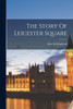 The Story Of Leicester Square