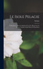 Le isole pelagie; Lampedusa, Linosa, Lampione e la loro flora con un elenco completo delle piante di Pantelleria