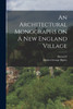 An Architectural Monographs on A New England Village
