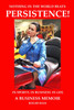 Persistence! In Sports. In Business. In Life. A Business Memoir