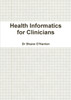 Health Informatics for Clinicians