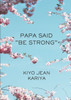 Papa Said Be Strong
