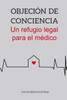 Objeción de conciencia. Un refugio legal para el médico.
