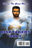 RISKTAKERS ONLY