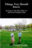 Things You Should Know In Case I Am Not Here to Tell You Volume One