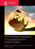 The Routledge Handbook of Language and the Global South/s
