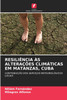 RESILIÊNCIA ÀS ALTERAÇÕES CLIMÁTICAS EM MATANZAS, CUBA