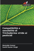 Compatibilità e sensibilità di Trichoderma viride ai pesticidi