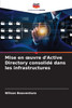 Mise en œuvre d'Active Directory consolidé dans les infrastructures