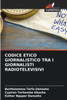 CODICE ETICO GIORNALISTICO TRA I GIORNALISTI RADIOTELEVISIVI