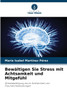Bewältigen Sie Stress mit Achtsamkeit und Mitgefühl