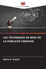LES TECHNIQUES DE BASE DE LA PUBLICITÉ CRÉATIVE