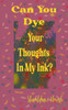 Can You Dye Your Thoughts in My Ink?